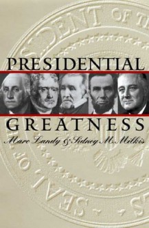 Presidential Greatness - Marc Landy, Sidney M. Milkis