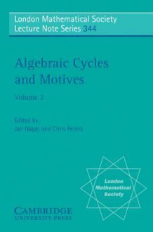 Algebraic Cycles and Motives - Jan Nagel, Chris Peters