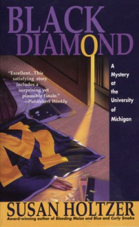 Black Diamond: A Mystery At The University Of Michigan - Susan Holtzer