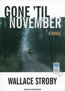 Gone 'til November: A Novel - Wallace Stroby, Karen White