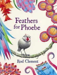 Feathers For Phoebe - Rod Clement