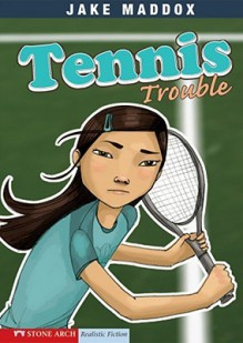 Tennis Trouble - Jake Maddox