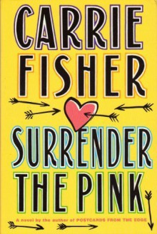 Surrender the Pink - Carrie Fisher