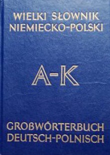 Wielki słownik niemiecko-polski, t1 A-K - Jan Piprek, Juliusz Ippoldt