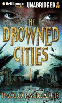 The Drowned Cities - Paolo Bacigalupi, Joshua Swanson