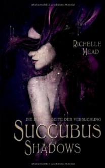 Succubus Shadows: Die dunkle Seite der Versuchung - Richelle Mead, Katrin Reichardt