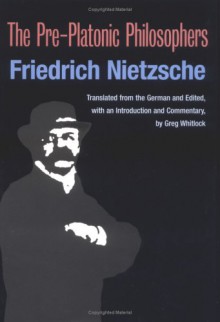 The Pre-Platonic Philosophers (hardback) - Friedrich Nietzsche, Whitlock Whitlock