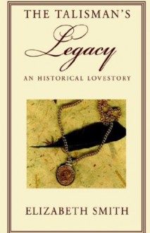 The Talisman's Legacy - Elizabeth Smith