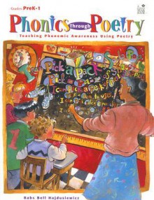 Phonics Through Poetry: Teaching Phonemic Awareness Using Poetry, Grades PreK-1 - Babs Bell Hajdusiewicz, Daniel L. Grant