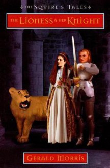 The Lioness and Her Knight - Gerald Morris