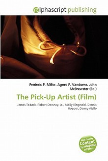 The Pick-Up Artist (Film) - Agnes F. Vandome, John McBrewster, Sam B Miller II