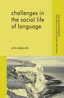 Challenges in the Social Life of Language - John R. Edwards