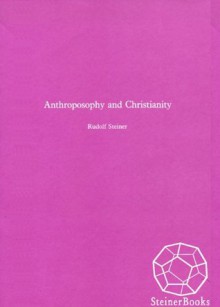 Anthroposophy and Christianity - Rudolf Steiner