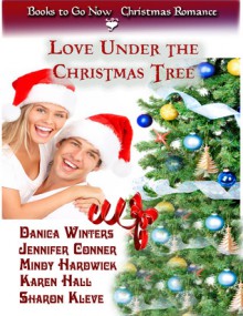 Love Under the Christmas Tree - Sharon Kleve,Danica Winters,Jennifer Conner,Mindy Hardwick,Karen Hall