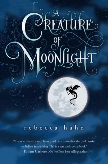 A Creature of Moonlight - Rebecca Hahn