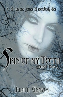 Skin of My Teeth - Judith Graves