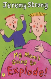 My Mum's Going To Explode! - Jeremy Strong