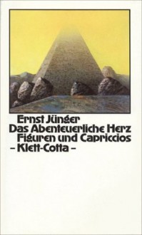 Das abenteuerliche Herz. Figuren und Capriccios - Ernst Jünger