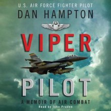 Viper Pilot: The Autobiography of One of America's Most Decorated Combat Pilots (Audio) - Dan Hampton