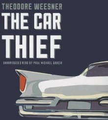 The Car Thief - Theodore Weesner, To Be Announced