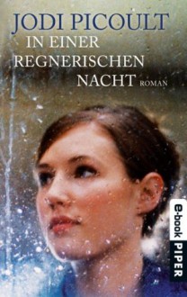 In einer regnerischen Nacht: Roman (German Edition) - Christoph Göhler, Jodi Picoult