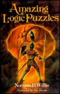 Amazing Logic Puzzles - Norman D. Willis, Jim Sharpe