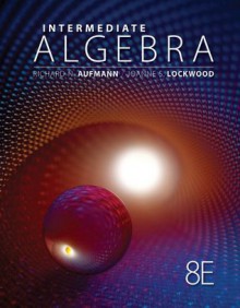 Intermediate Algebra (Textbooks Available with Cengage Youbook) - Richard N. Aufmann, Joanne S. Lockwood