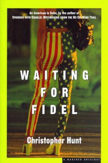 Waiting for Fidel - Christopher Hunt