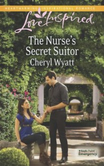 The Nurse's Secret Suitor (Eagle Point Emergency) - Cheryl Wyatt