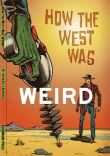 How the West Was Weird - Russ Anderson, Derrick Ferguson, Barry Reese, Joel Jenkins, Joshua Reynolds