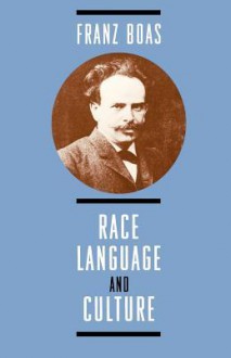 Race, Language, and Culture - Franz Boas