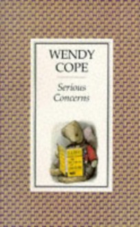 Serious Concerns - Wendy Cope