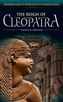 The Reign of Cleopatra - Stanley M. Burstein, Bella Vivante