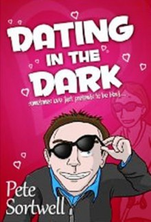 Dating in the Dark - Pete Sortwell