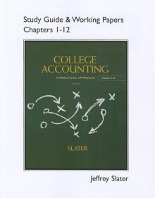 Study Guide & Working Papers for College Accounting Chapters 1-12 - Jeffrey Slater