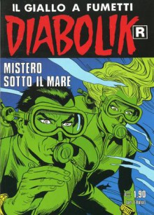 Diabolik R n. 553: Mistero sotto il mare - Angela Giussani, Luciana Giussani, Franco Paludetti, Brenno Fiumali