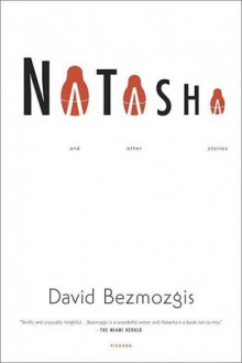 Natasha and Other Stories - David Bezmozgis