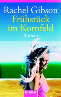 Frühstück Im Kornfeld - Rachel Gibson