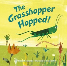 The Grasshopper Hopped! - Elizabeth Alexander, Joung Kim