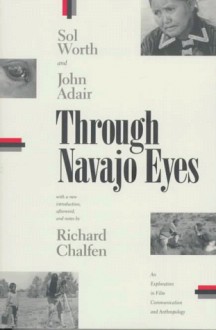 Through Navajo Eyes: An Exploration in Film Communication and Anthropology - Sol Worth, John Adair