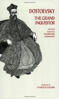 The Grand Inquisitor: With Related Chapters from the Brothers Karamazov - Fyodor Dostoyevsky, Constance Garnett, Charles B. Guignon