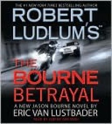 The Bourne Betrayal - Robert Ludlum, Eric Van Lustbader, Jeremy Davidson