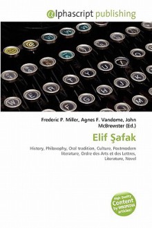 Elif Afak - Agnes F. Vandome, John McBrewster, Sam B Miller II