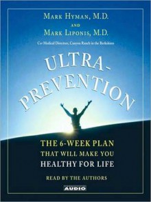 Ultraprevention: The 6-Week Plan That Will Make You Healthy for Life (Audio) - Mark Hyman, Mark Liponis