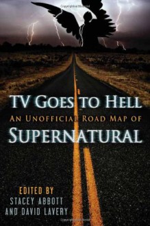 TV Goes to Hell: An Unofficial Road Map of Supernatural - 