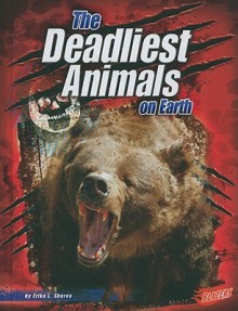 The Deadliest Animals on Earth (Blazers: the World's Deadliest) (Blazers: World's Deadliest) - Erika L. Shores