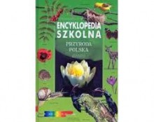 Encyklopedia szkolna. Przyroda polska - Jadwiga Knaflewska, Michał Siemionowicz