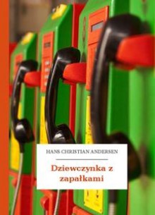 Dziewczynka z zapałkami - Hans Christian Andersen