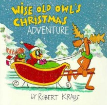 Wise Old Owl's Christmas Adventure - Robert Kraus