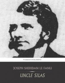 Uncle Silas - Joseph Sheridan Le Fanu